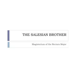 THE SALESIAN BROTHER