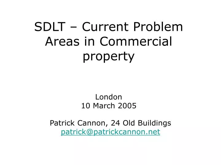 sdlt current problem areas in commercial property london 10 march 2005