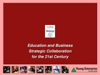 Education and Business Strategic Collaboration for the 21st Century