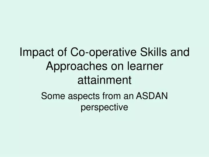impact of co operative skills and approaches on learner attainment
