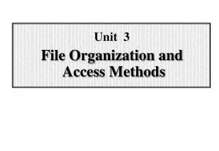Unit 3 File Organization and Access Methods