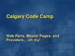 Mastering ASP.NET: Themes, Skins, and Web Parts at Calgary Code Camp - slide 1