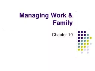 Managing Work &amp; Family