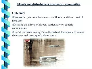 Floods and disturbances in aquatic communities Outcomes