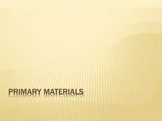 Primary Materials