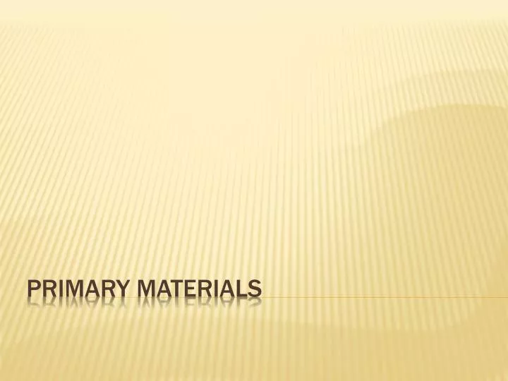 primary materials