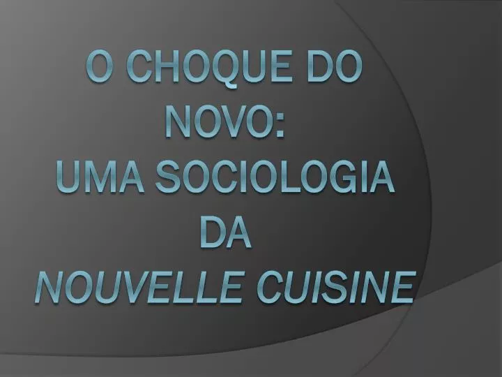 o choque do novo uma sociologia da nouvelle cuisine