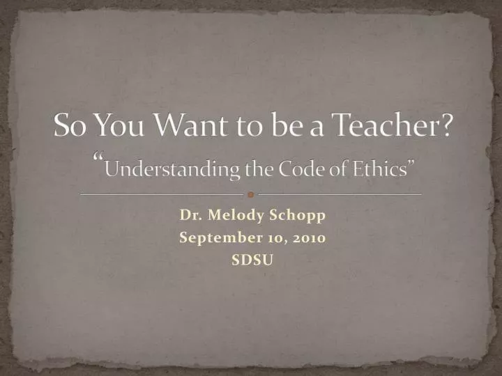 so you want to be a teacher understanding the code of ethics