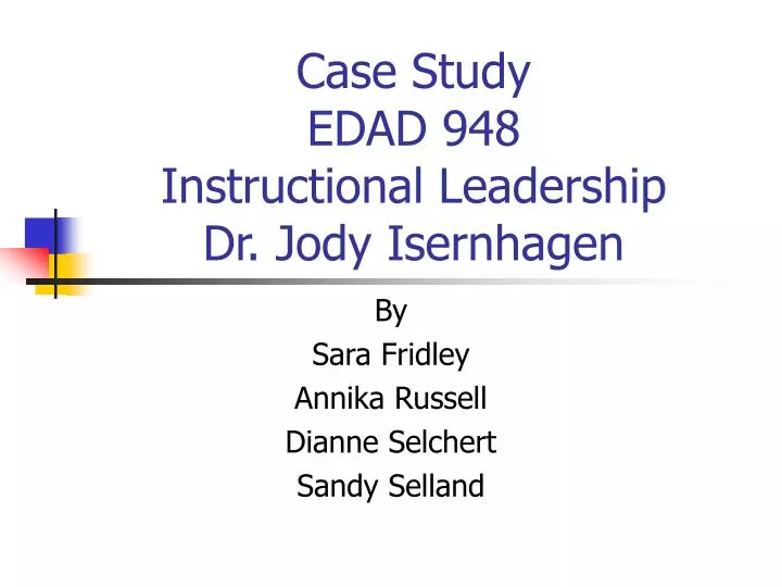 case study edad 948 instructional leadership dr jody isernhagen