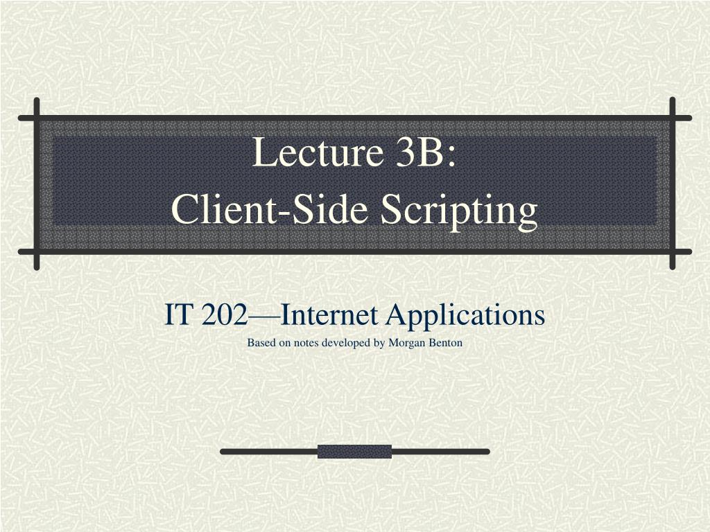 PPT - Lecture 3B: Client-Side Scripting PowerPoint Presentation, free ...