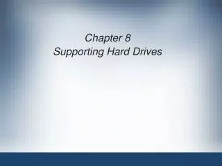 Chapter 8 Supporting Hard Drives