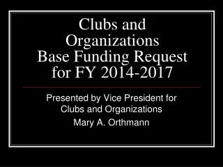 Clubs and Organizations Base Funding Request for FY 2014-2017