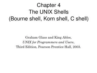 Chapter 4 The UNIX Shells (Bourne shell, Korn shell, C shell) ?