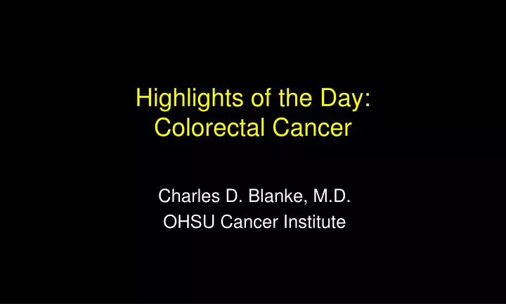 highlights of the day colorectal cancer