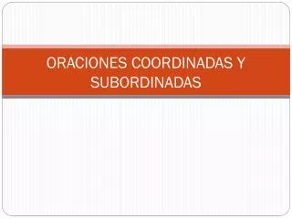 oraciones coordinadas y subordinadas