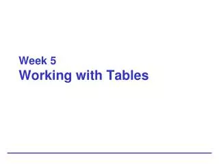 Week 5 Working with Tables
