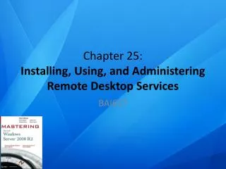 Chapter 25: Installing, Using, and Administering Remote Desktop Services