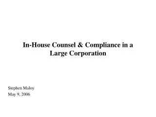 In-House Counsel &amp; Compliance in a Large Corporation