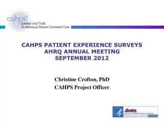 CAHPS PATIENT EXPERIENCE SURVEYS AHRQ ANNUAL MEETING SEPTEMBER 2012