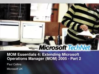 MOM Essentials 4: Extending Microsoft Operations Manager (MOM) 2005 - Part 2