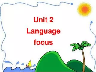 Unit 2 Language focus