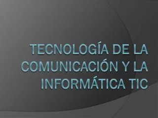 tecnolog a de la comunicaci n y la inform tica tic