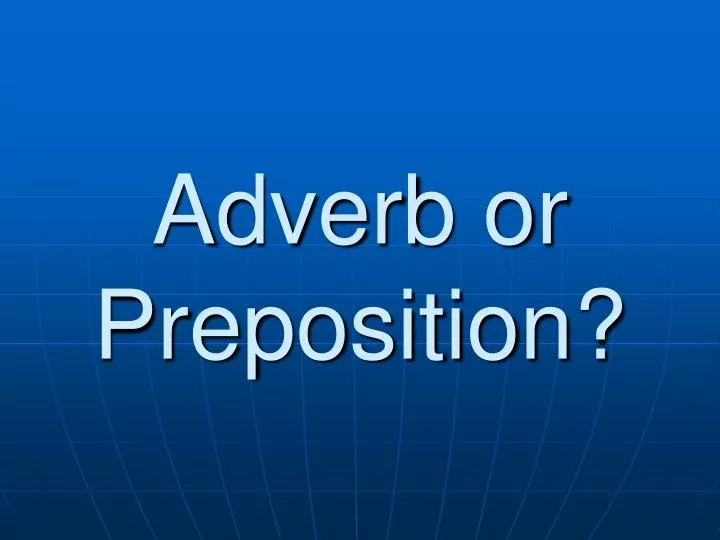 adverb or preposition