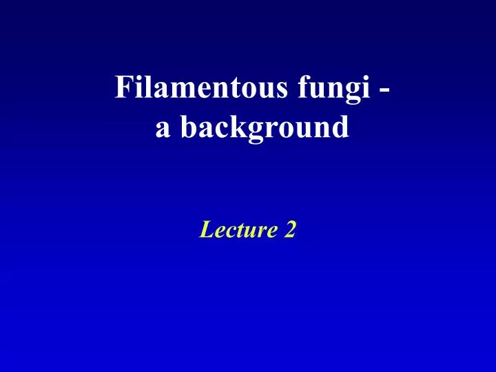 filamentous fungi a background