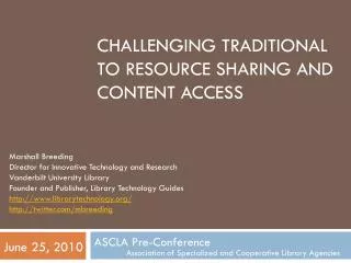 Challenging traditional to resource sharing and content access