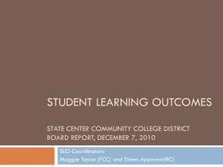 Student Learning Outcomes State Center Community College District Board Report, December 7, 2010