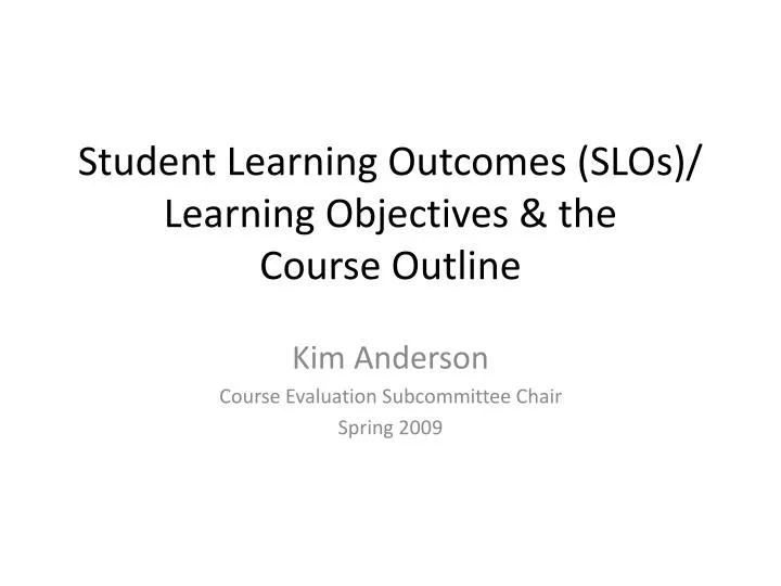 student learning outcomes slos learning objectives the course outline