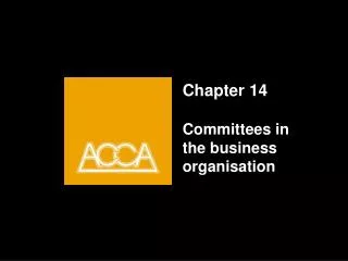 Chapter 14 Committees in the business organisation