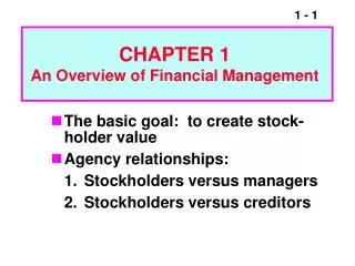 The basic goal: to create stock-holder value Agency relationships: