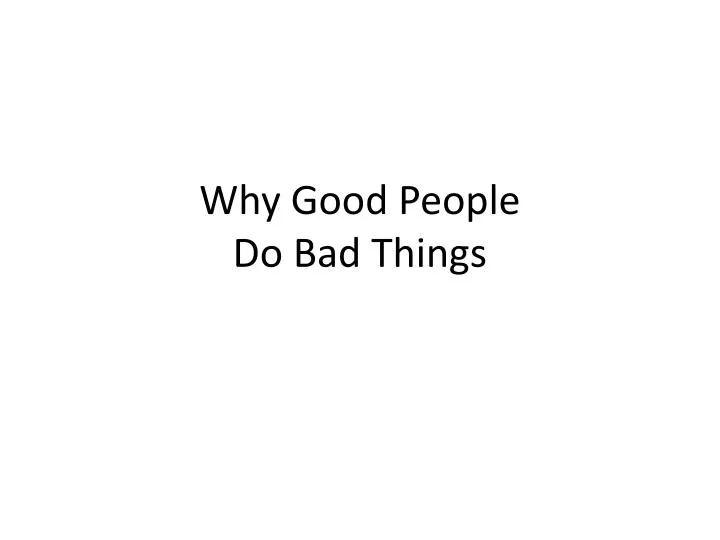 why good people do bad things