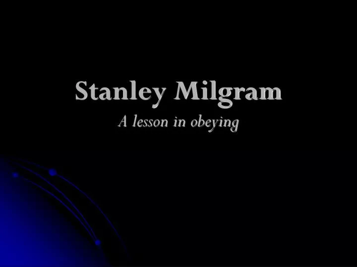 stanley milgram a lesson in obeying