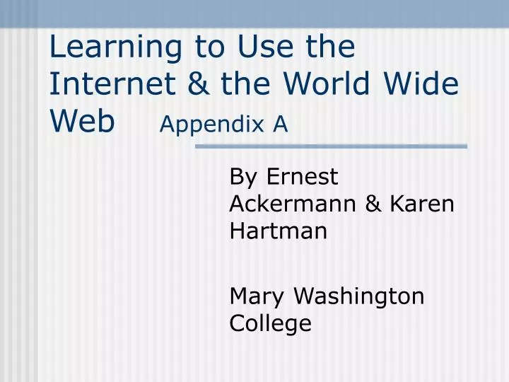 learning to use the internet the world wide web appendix a