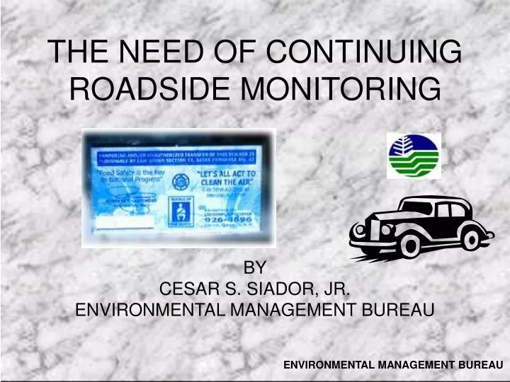 the need of continuing roadside monitoring by cesar s siador jr environmental management bureau