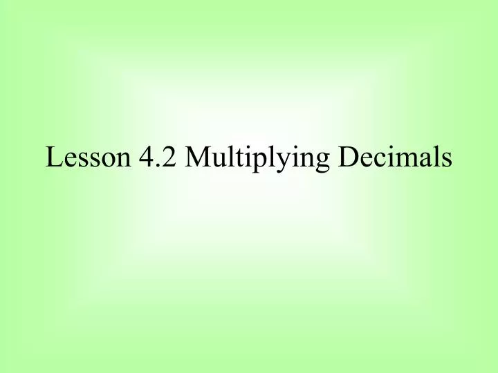 lesson 4 2 multiplying decimals