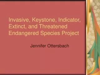 Invasive, Keystone, Indicator, Extinct, and Threatened Endangered Species Project