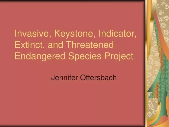 invasive keystone indicator extinct and threatened endangered species project