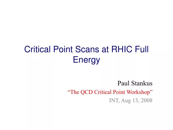 critical point scans at rhic full energy