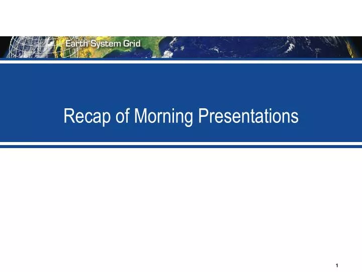 recap of morning presentations