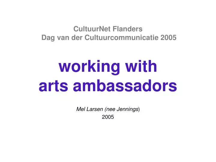 cultuurnet flanders dag van der cultuurcommunicatie 2005 working with arts ambassadors