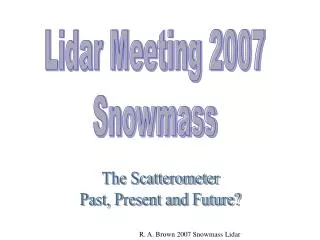 Lidar Meeting 2007 Snowmass