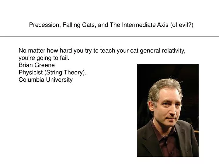 precession falling cats and the intermediate axis of evil