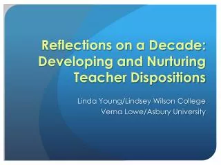 Reflections on a Decade: Developing and Nurturing Teacher Dispositions