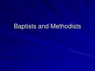 Baptists and Methodists