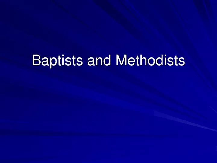 baptists and methodists