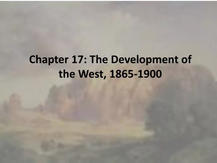 chapter 17 the development of the west 1865 1900