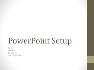PowerPoint Setup